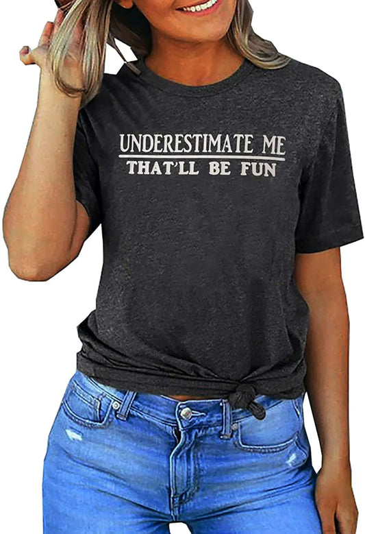 QYZ-Top Underestimate Me Thatll Be Fun Shirts Women Funny Proud and Confidence Quote Gift Tops (short sleeve-grey black S) - ProLector